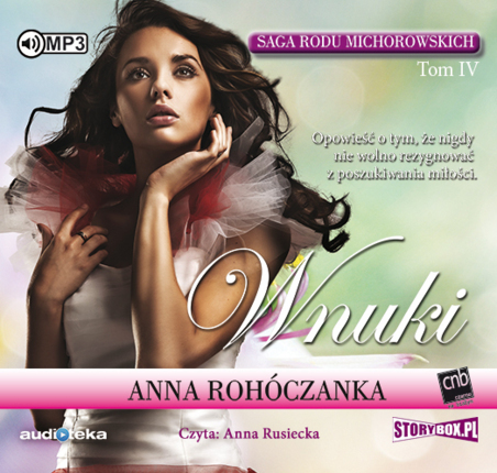 ROHÓCZANKA ANNA – SAGA RODU MICHOROWSKICH 4. WNUKI