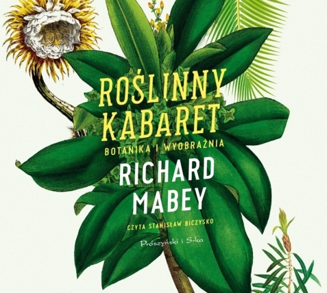 MABEY RICHARD - ROŚLINNY KABARET. BOTANIKA I WYOBRAŹNIA
