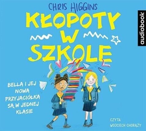 HIGGINS CHRIS - KŁOPOTY 2. KŁOPOTY W SZKOLE