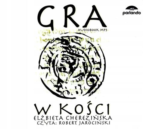 CHEREZIŃSKA ELŻBIETA - GRA W KOŚCI. okładka ksiązki audio