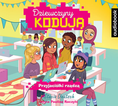 DEUTSCH STACIA - DZIEWCZYNY KODUJĄ 2. PRZYJACIÓŁKI RZĄDZĄ. okładka książki audio