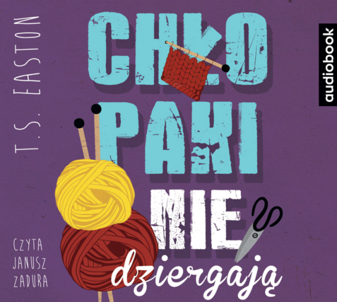EASTON T. S. - CHŁOPAKI NIE DZIERGAJĄ. okładka książki audio