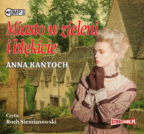 KAŃTOCH ANNA - MIASTO W ZIELENI I BŁĘKICIE. okładka ksiązki audio