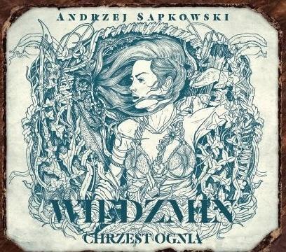 SAPKOWSKI ANDRZEJ - WIEDŹMIN 3. CHRZEST OGNIA. okładka ksiązki audio