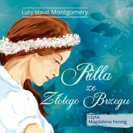 MONTGOMERY LUCY MAUD – ANIA Z ZIELONEGO WZGÓRZA 8. RILLA ZE ZŁOTEGO BRZEGU. okładka ksiązki audio