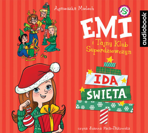 MIELECH AGNIESZKA – EMI I TAJNY KLUB SUPERDZIEWCZYN. IDĄ ŚWIĘTA. okładka ksiązki audio