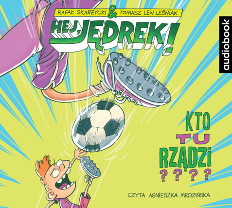SKARŻYCKI RAFAŁ, LEŚNIAK TOMASZ LEW – HEJ, JĘDREK! 3. KTO TU RZĄDZI?. okładka książki audio