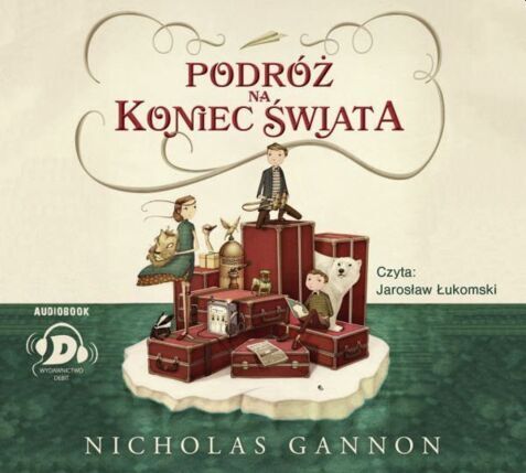 GANNON NICHOLAS - PODRÓŻ NA KONIEC ŚWIATA 1. PODRÓŻ NA KONIEC ŚWIATA. okładka książki audio