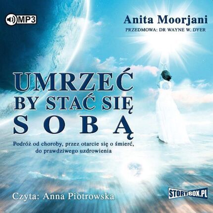 MOORJANI ANITA - UMRZEĆ BY STAĆ SIĘ SOBĄ. okładka książki audio