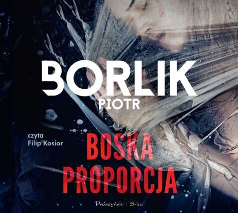 BORLIK PIOTR - AGATA STEC i ARTUR KAMIŃSKI 1. BOSKA PROPORCJA. okładka książki audio