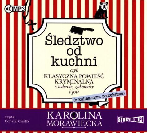 MORAWIECKA KAROLINA - KAROLINA MORAWIECKA (WDOWA PO APTEKARZU) 1. ŚLEDZTWO OD KUCHNI, CZYLI KLASYCZNA POWIEŚĆ KRYMINALNA O WDOWIE, ZAKONNICY I PSIE (Z KULINARNYM PODTEKSTEM). okładka ksiązki audio