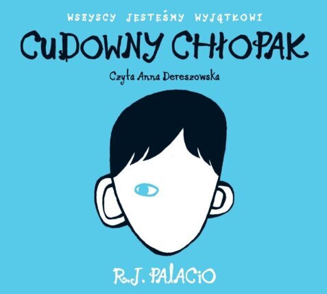 PALACIO R. J. - CUDOWNY CHŁOPAK. CUDOWNY CHŁOPAK. okładka ksiązki audio