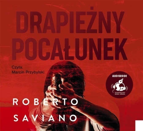 SAVIANO ROBERTO - CHŁOPCY Z PARANZY 2. DRAPIEŻNY POCAŁUNEK. okładka książki audio