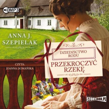 SZEPIELAK ANNA J. - DZIEDZICTWO RODU 1. PRZEKROCZYĆ RZEKĘ. okładka ksiązki audio