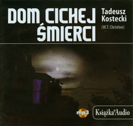 KOSTECKI TADEUSZ - DOM CICHEJ ŚMIERCI. okładka książki audio