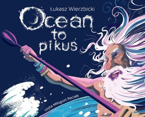 WIERZBICKI ŁUKASZ - OCEAN TO PIKUŚ. okładka książki audio