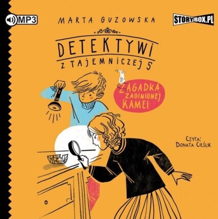 GUZOWSKA MARTA - DETEKTYWI Z TAJEMNICZEJ 5 1. ZAGADKA ZAGINIONEJ KAMEI. okładka książki audio
