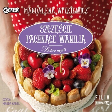 WITKIEWICZ MAGDALENA - DOBRE MYŚLI 3. SZCZĘŚCIE PACHNĄCE WANILIĄ. okładka książki audio