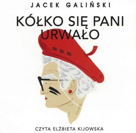 GALIŃSKI JACEK - ZOFIA WILKOŃSKA 1. KÓŁKO SIĘ PANI URWAŁO. okładka książki audio