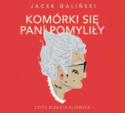 GALIŃSKI JACEK - ZOFIA WILKOŃSKA 2. KOMÓRKI SIĘ PANI POMYLIŁY. okładka książki audio