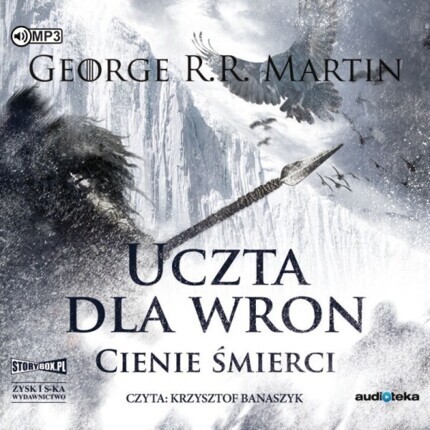 MARTIN GEORGE R. R. - PIEŚŃ LODU I OGNIA 4. UCZTA DLA WRON 1. CIENIE ŚMIERCI. okładka książi audio