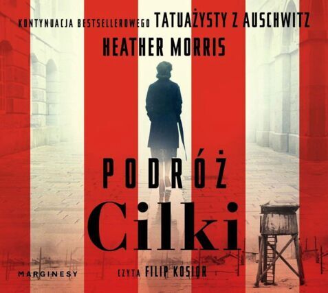 MORRIS HEATHER - TATUAŻYSTA Z AUSCHWITZ 2. PODRÓŻ CILKI. okładka ksiązki audio