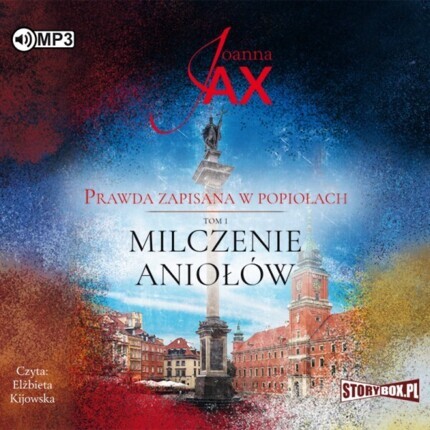 JAX JOANNA - PRAWDA ZAPISANA W POPIOŁACH 1. MILCZENIE ANIOŁÓW. okładka książki audio