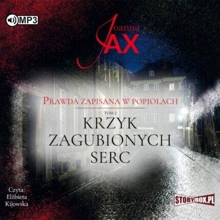 JAX JOANNA - PRAWDA ZAPISANA W POPIOŁACH 2. KRZYK ZAGUBIONYCH SERC. okładka książki audio
