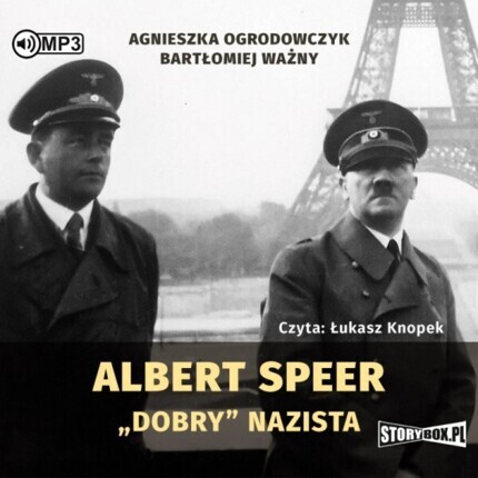 OGRODOWCZYK AGNIESZKA, WAŻNY BARTŁOMIEJ - ALBERT SPEER 'DOBRY' NAZISTA. okładka książki audio