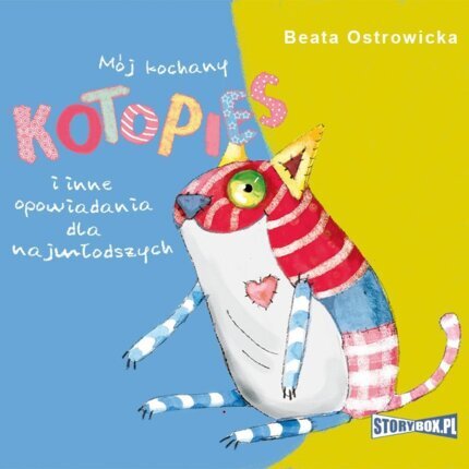 OSTROWICKA BEATA - MÓJ KOCHANY KOTOPIES I INNE OPOWIADANIA DLA NAJMŁODSZYCH. okładka książki audio