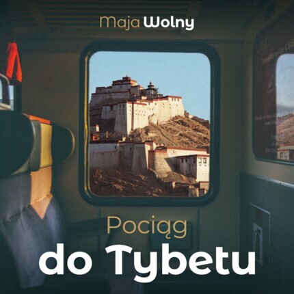 WOLNY MAJA - POCIĄG DO TYBETU. okładka książki audio