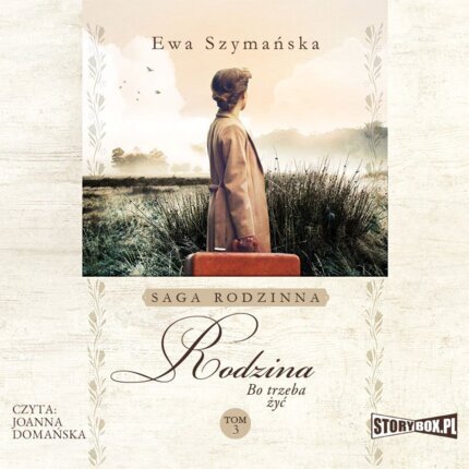 SZYMAŃSKA EWA – BO TRZEBA ŻYĆ 3. RODZINA. okładka książki audio