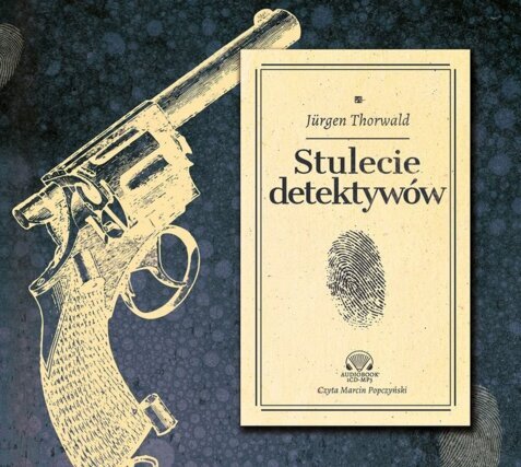 THORWALD JURGEN - STULECIE DETEKTYWÓW. okładka ksiązki audio