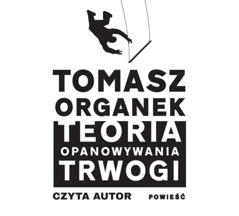 ORGANEK TOMASZ - TEORIA OPANOWYWANIA TRWOGI. okładka ksiązki audio