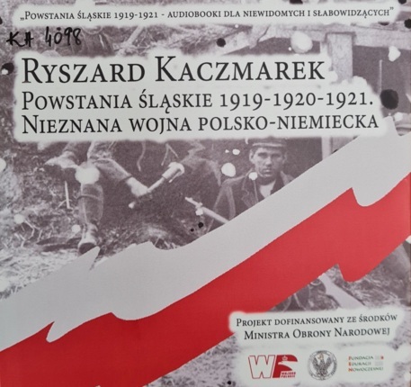 KACZMAREK RYSZARD - POWSTANIA ŚLĄSKIE 1919-1920-1921. NIEZNANA WOJNA POLSKO-NIEMIECKA. okładka książki audio