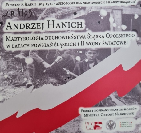 HANICH ANDRZEJ - MARTYROLOGIA DUCHOWIEŃSTWA ŚLĄSKA OPOLSKIEGO W LATACH POWSTAŃ ŚLĄSKICH i II WOJNY ŚWIATOWEJ. okładka książki audio