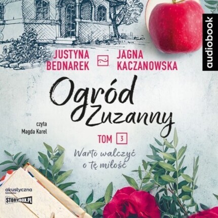 BEDNAREK JUSTYNA, KACZANOWSKA JAGNA - OGRÓD ZUZANNY 3. WARTO WALCZYĆ O TĘ MIŁOŚĆ. okładka książki audio