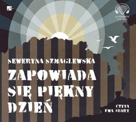 SZMAGLEWSKA SEWERYNA - ZAPOWIADA SIĘ PIĘKNY DZIEŃ. okładka książki audio