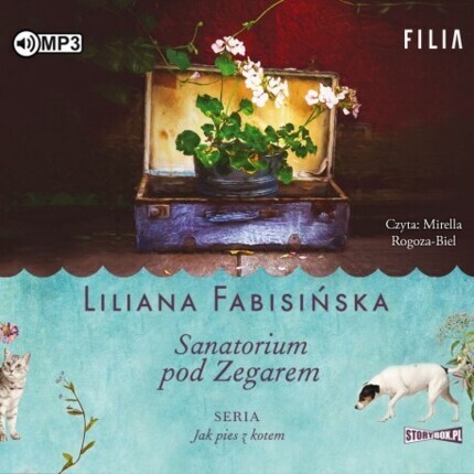 FABISIŃSKA LILIANA - JAK PIES Z KOTEM 1. SANATORIUM POD ZEGAREM. okładka książki audio