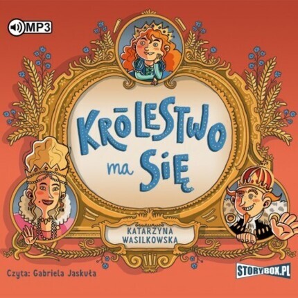 WASILKOWSKA KATARZYNA - KRÓLESTWO MA SIĘ. okladka książki audio