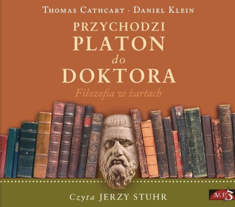 CATHCART THOMAS, KLEIN DANIEL - PRZYCHODZI PLATON DO DOKTORA. FILOZOFIA W ŻARTACH. okładka książki audio