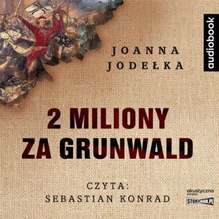 JODEŁKA JOANNA - 2 MILIONY ZA GRUNWALD. okładka książki audio