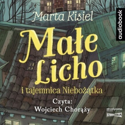 KISIEL MARTA - MAŁE LICHO 1. MAŁE LICHO I TAJEMNICA NIEBOŻĄTKA. okładka ksiązki audio