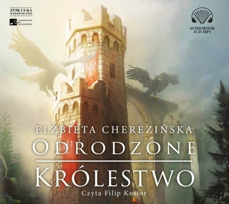 CHEREZIŃSKA ELŻBIETA - ODRODZONE KRÓLESTWO 5. ODRODZONE KRÓLESTWO. okładka książki audio