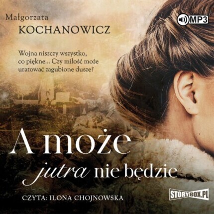 KOCHANOWICZ MAŁGORZATA - A MOŻE JUTRA NIE BĘDZIE. okładka książki audio