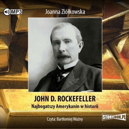 ZIÓŁKOWSKA JOANNA - JOHN D. ROCKEFELLER. NAJBOGATSZY AMERYKANIN W HISTORII. okładka książki audio