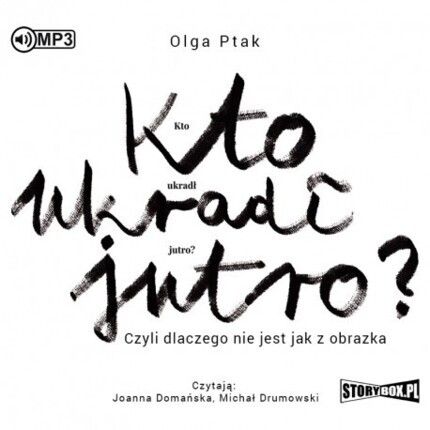 PTAK OLGA - KTO UKRADŁ JUTRO?. okładka książki audio