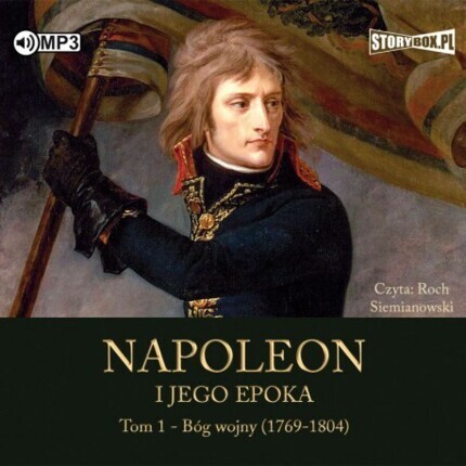 PEYRE ROGER - NAPOLEON I JEGO EPOKA 1. BÓG WOJNY (1769-1804. okładka książki audio