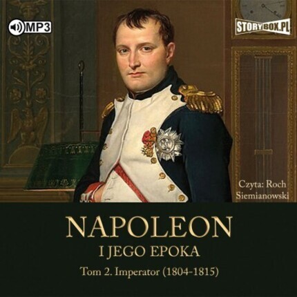 PEYRE ROGER - NAPOLEON I JEGO EPOKA 2. IMPERATOR (1804-1815). okładka książki audio