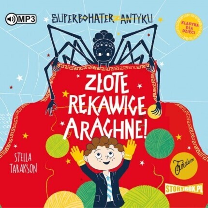 TARAKSON STELLA - SUPERBOHATER ANTYKU 3. ZŁOTE RĘKAWICE ARACHNE. okładka książki audio
